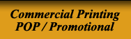 Commercial Printing & POP/Promotional
